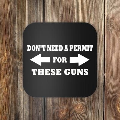 I don't Need A Permit For These Guns Coaster