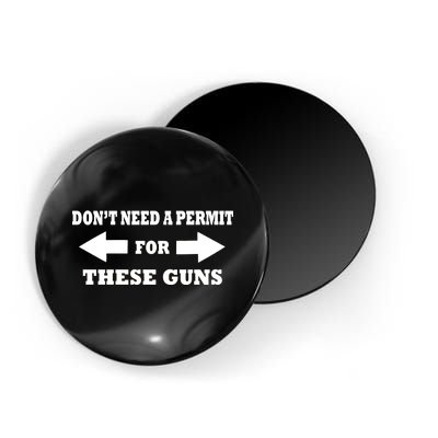 I don't Need A Permit For These Guns Magnet