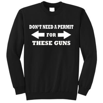 I don't Need A Permit For These Guns Tall Sweatshirt