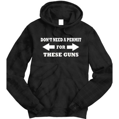 I don't Need A Permit For These Guns Tie Dye Hoodie