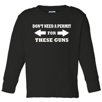 I don't Need A Permit For These Guns Toddler Long Sleeve Shirt