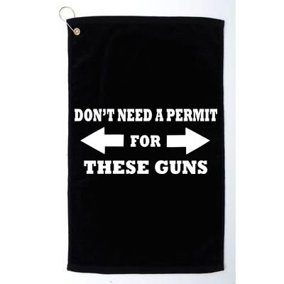 I don't Need A Permit For These Guns Golf Towel