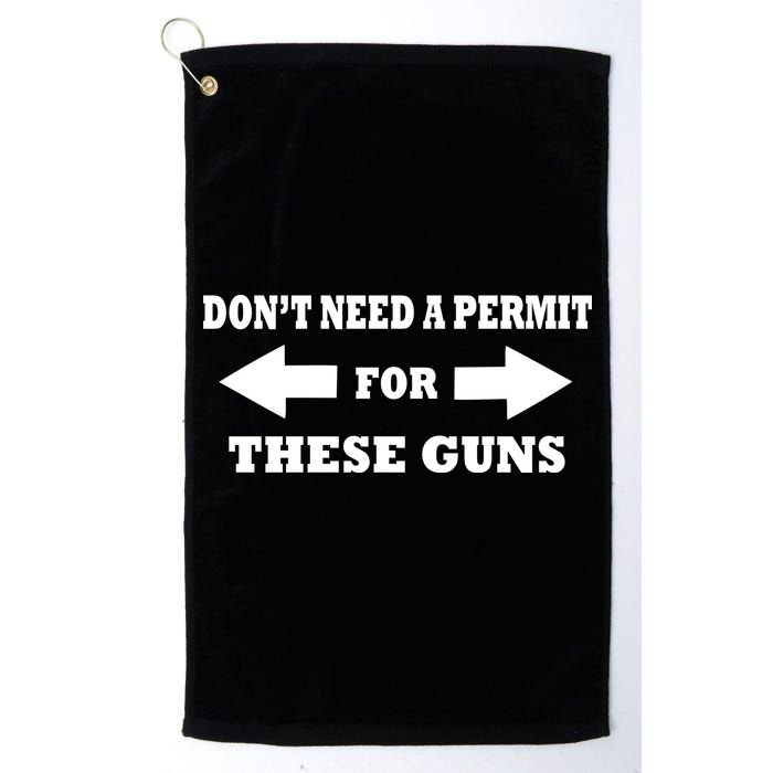 I don't Need A Permit For These Guns Golf Towel