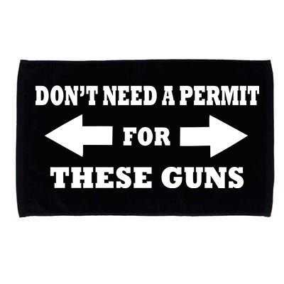 I don't Need A Permit For These Guns Microfiber Hand Towel