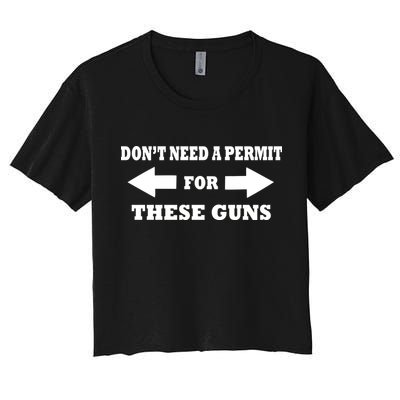 I don't Need A Permit For These Guns Crop Top