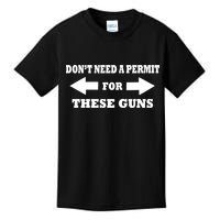 I don't Need A Permit For These Guns Kids T-Shirt