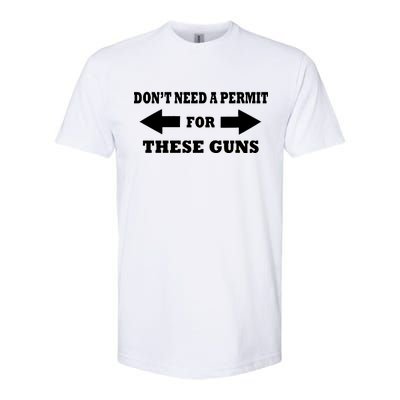 I don't Need A Permit For These Guns Softstyle® CVC T-Shirt