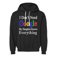 I Don't Need Google My Daughter Knows Everything Garment-Dyed Fleece Hoodie