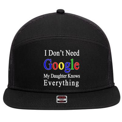 I Don't Need Google My Daughter Knows Everything 7 Panel Mesh Trucker Snapback Hat