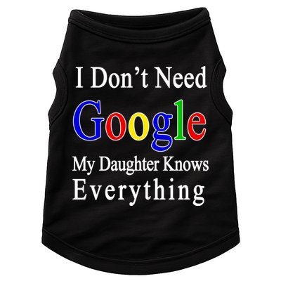 I Don't Need Google My Daughter Knows Everything Doggie Tank