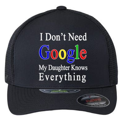 I Don't Need Google My Daughter Knows Everything Flexfit Unipanel Trucker Cap