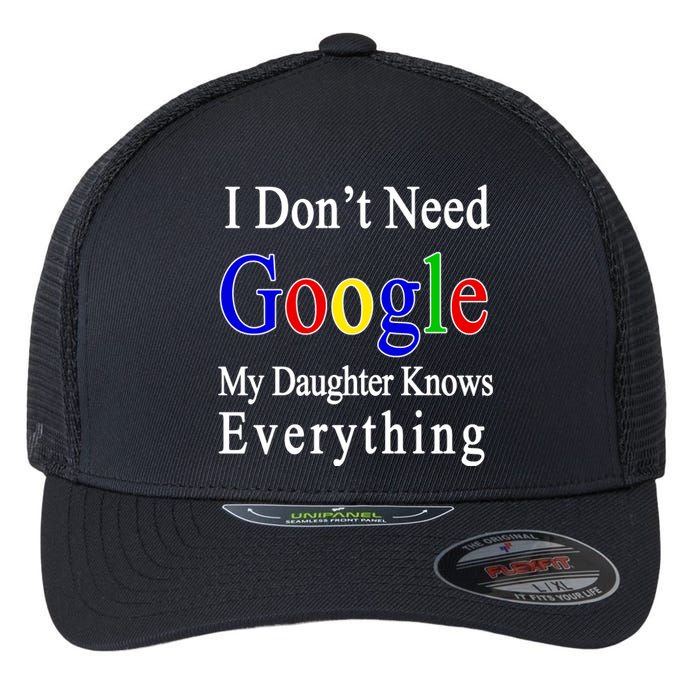 I Don't Need Google My Daughter Knows Everything Flexfit Unipanel Trucker Cap