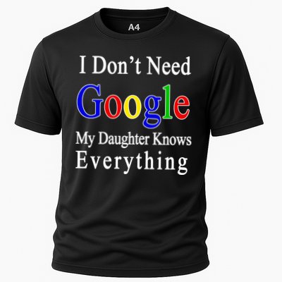 I Don't Need Google My Daughter Knows Everything Performance Shirt
