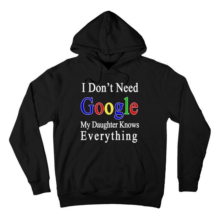 I Don't Need Google My Daughter Knows Everything Hoodie