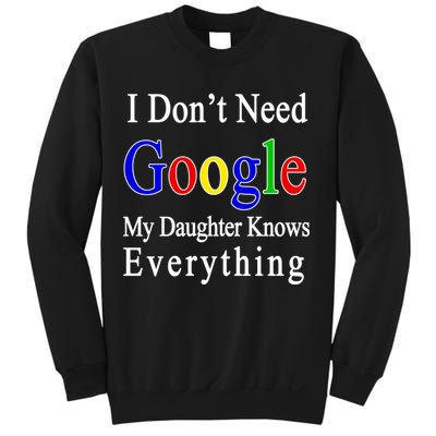 I Don't Need Google My Daughter Knows Everything Sweatshirt
