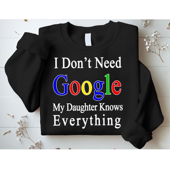 I Don't Need Google My Daughter Knows Everything Sweatshirt
