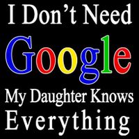 I Don't Need Google My Daughter Knows Everything T-Shirt