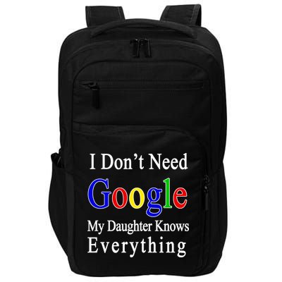 I Don't Need Google My Daughter Knows Everything Impact Tech Backpack