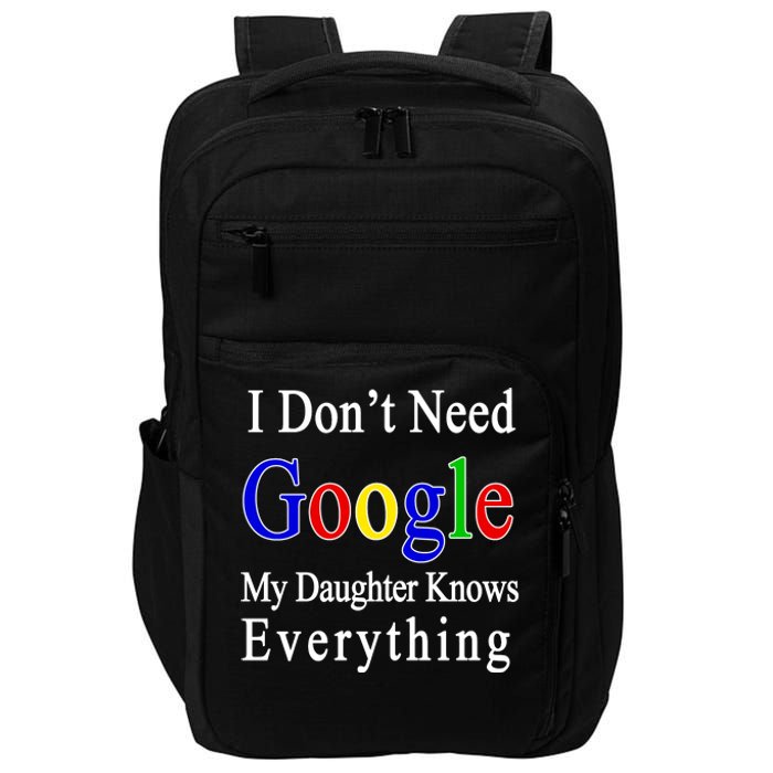 I Don't Need Google My Daughter Knows Everything Impact Tech Backpack