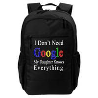 I Don't Need Google My Daughter Knows Everything Daily Commute Backpack