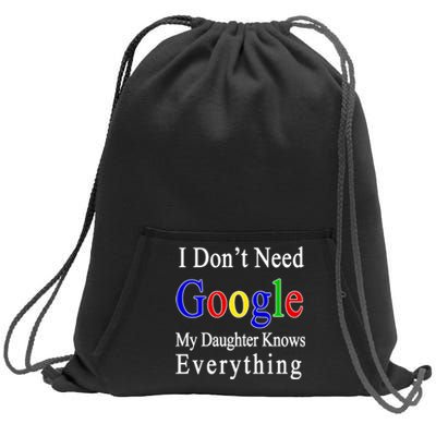 I Don't Need Google My Daughter Knows Everything Sweatshirt Cinch Pack Bag