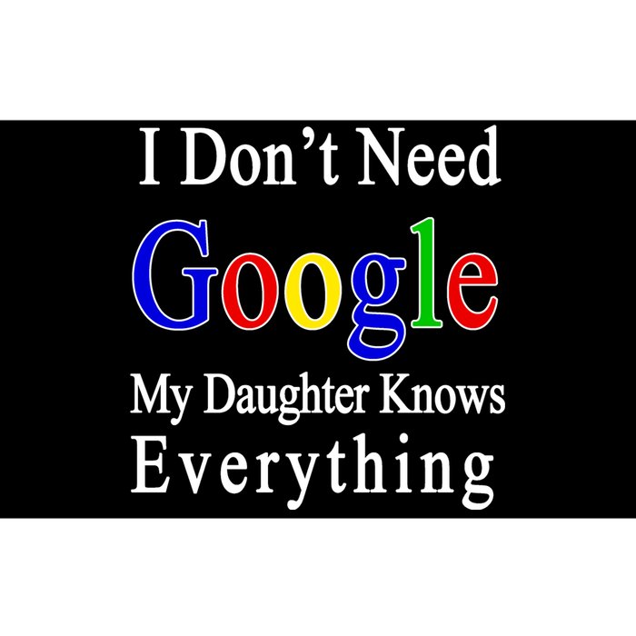 I Don't Need Google My Daughter Knows Everything Bumper Sticker