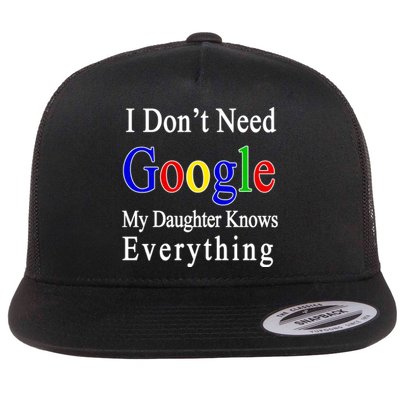 I Don't Need Google My Daughter Knows Everything Flat Bill Trucker Hat