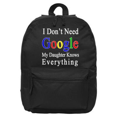 I Don't Need Google My Daughter Knows Everything 16 in Basic Backpack