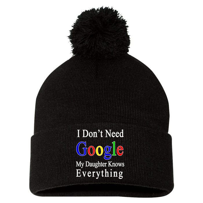 I Don't Need Google My Daughter Knows Everything Pom Pom 12in Knit Beanie