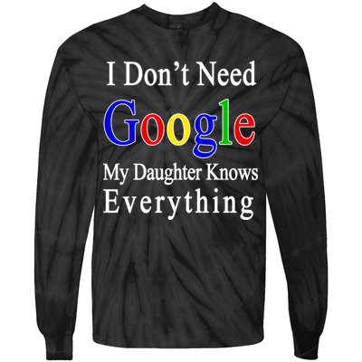 I Don't Need Google My Daughter Knows Everything Tie-Dye Long Sleeve Shirt