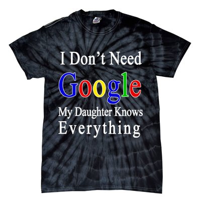 I Don't Need Google My Daughter Knows Everything Tie-Dye T-Shirt