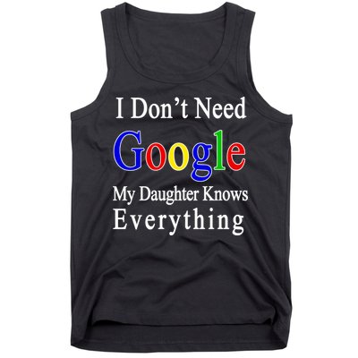 I Don't Need Google My Daughter Knows Everything Tank Top