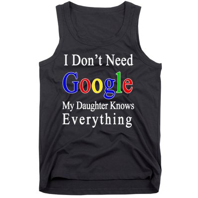 I Don't Need Google My Daughter Knows Everything Tank Top