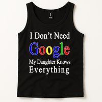 I Don't Need Google My Daughter Knows Everything Tank Top