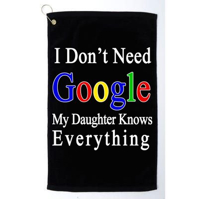 I Don't Need Google My Daughter Knows Everything Golf Towel