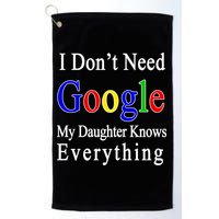 I Don't Need Google My Daughter Knows Everything Golf Towel