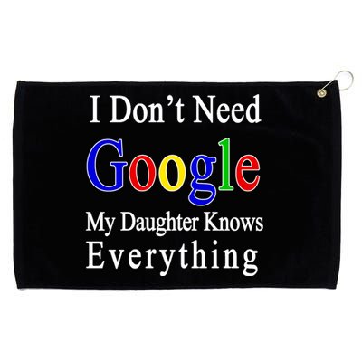 I Don't Need Google My Daughter Knows Everything Grommeted Golf Towel