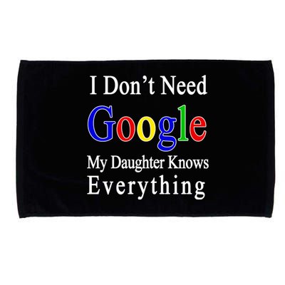 I Don't Need Google My Daughter Knows Everything Microfiber Hand Towel