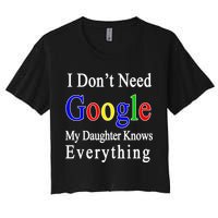I Don't Need Google My Daughter Knows Everything Women's Crop Top Tee