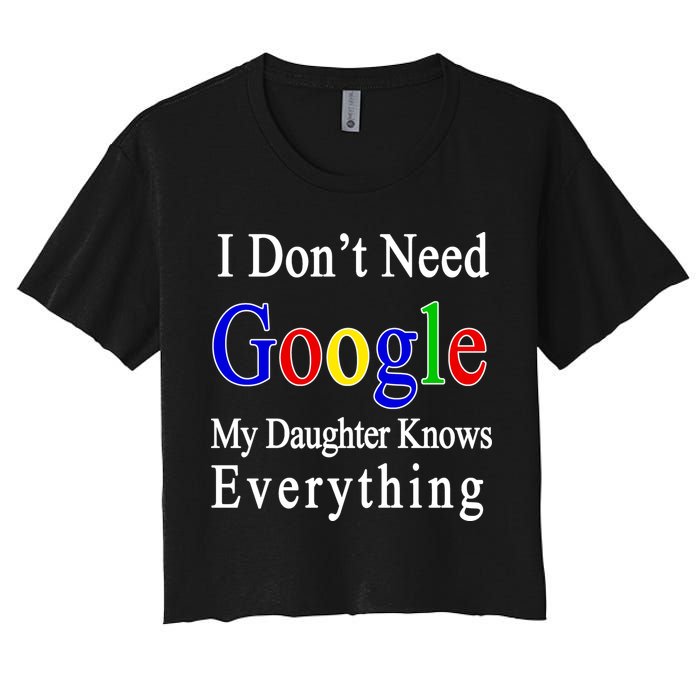 I Don't Need Google My Daughter Knows Everything Women's Crop Top Tee