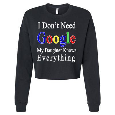 I Don't Need Google My Daughter Knows Everything Cropped Pullover Crew