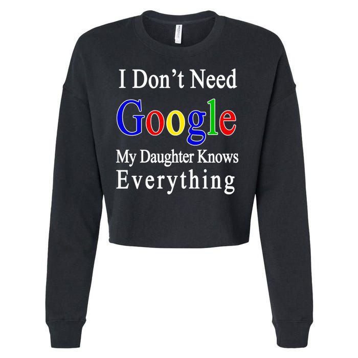 I Don't Need Google My Daughter Knows Everything Cropped Pullover Crew
