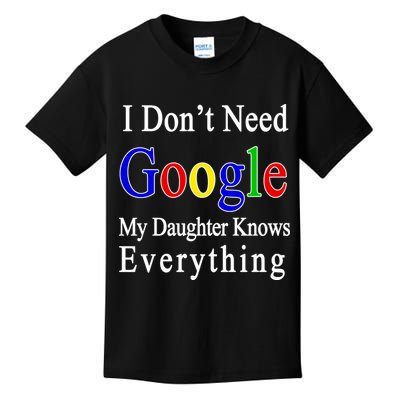 I Don't Need Google My Daughter Knows Everything Kids T-Shirt