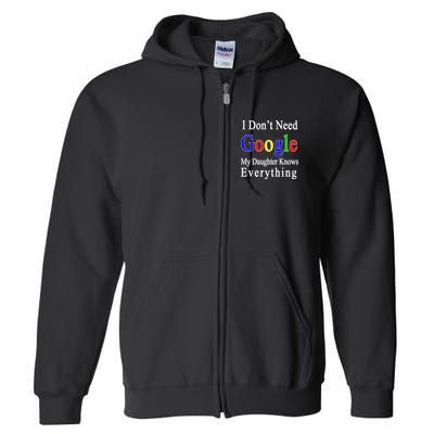 I Don't Need Google My Daughter Knows Everything Full Zip Hoodie