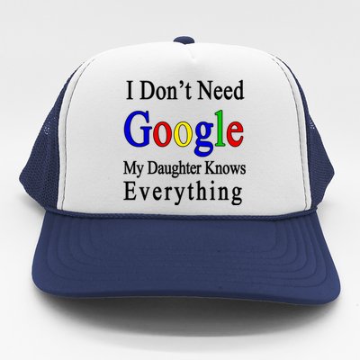 I Don't Need Google My Daughter Knows Everything Trucker Hat