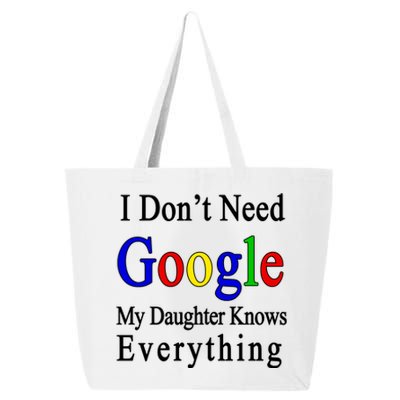 I Don't Need Google My Daughter Knows Everything 25L Jumbo Tote