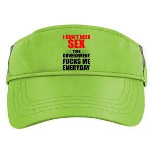 I Don't Need Sex The Government Fucks Me Everyday Adult Drive Performance Visor