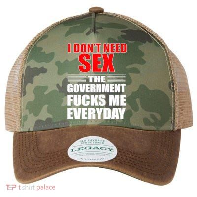 I Don't Need Sex The Government Fucks Me Everyday Legacy Tie Dye Trucker Hat