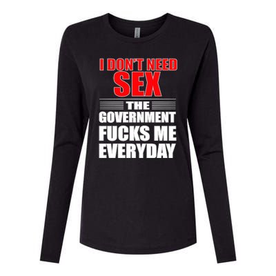 I Don't Need Sex The Government Fucks Me Everyday Womens Cotton Relaxed Long Sleeve T-Shirt