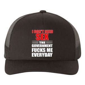 I Don't Need Sex The Government Fucks Me Everyday Yupoong Adult 5-Panel Trucker Hat